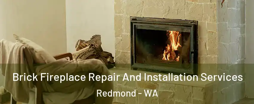  Brick Fireplace Repair And Installation Services Redmond - WA
