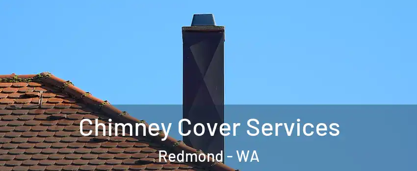  Chimney Cover Services Redmond - WA