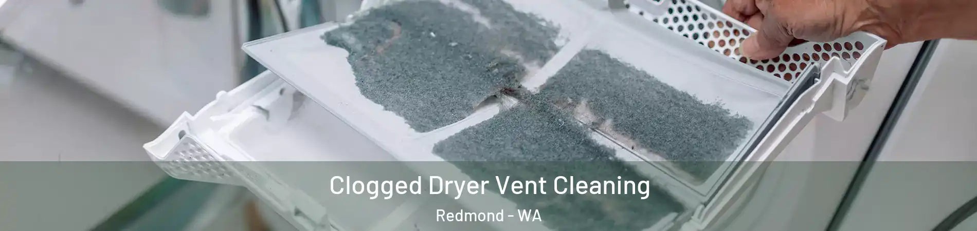  Clogged Dryer Vent Cleaning Redmond - WA