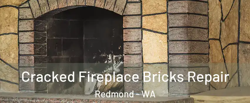  Cracked Fireplace Bricks Repair Redmond - WA