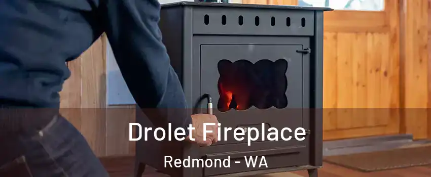  Drolet Fireplace Redmond - WA