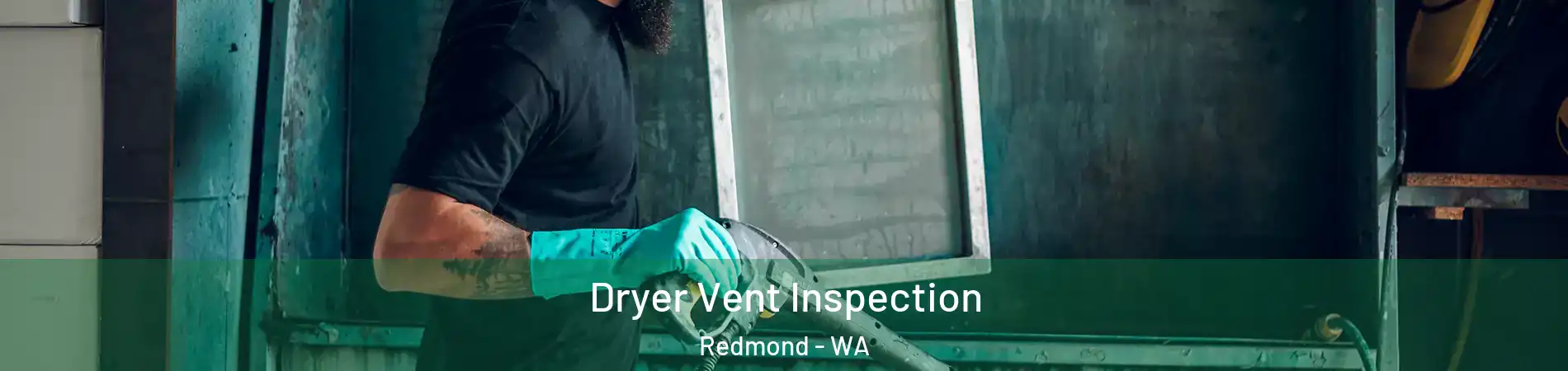 Dryer Vent Inspection Redmond - WA