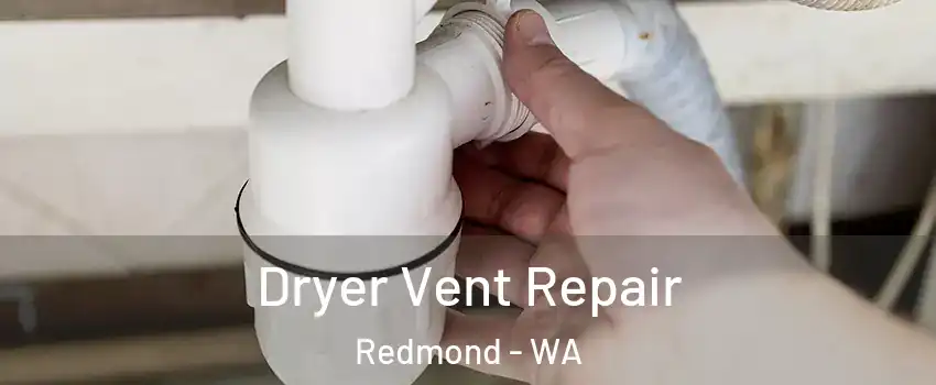  Dryer Vent Repair Redmond - WA
