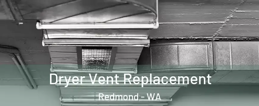  Dryer Vent Replacement Redmond - WA
