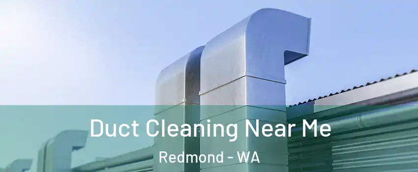  Duct Cleaning Near Me Redmond - WA