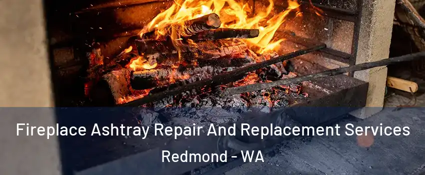  Fireplace Ashtray Repair And Replacement Services Redmond - WA