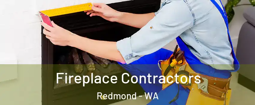  Fireplace Contractors Redmond - WA