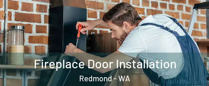  Fireplace Door Installation Redmond - WA