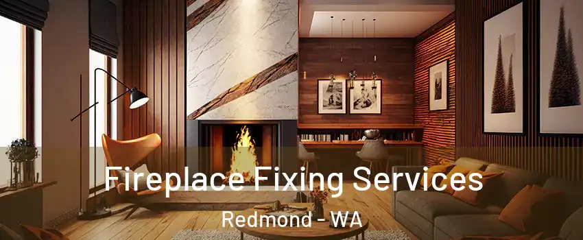  Fireplace Fixing Services Redmond - WA
