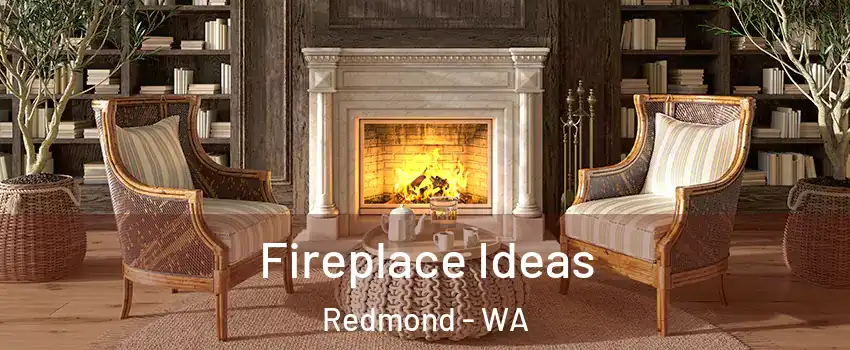  Fireplace Ideas Redmond - WA