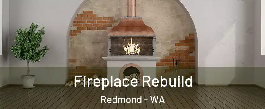  Fireplace Rebuild Redmond - WA
