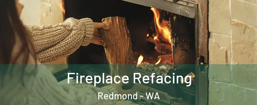  Fireplace Refacing Redmond - WA
