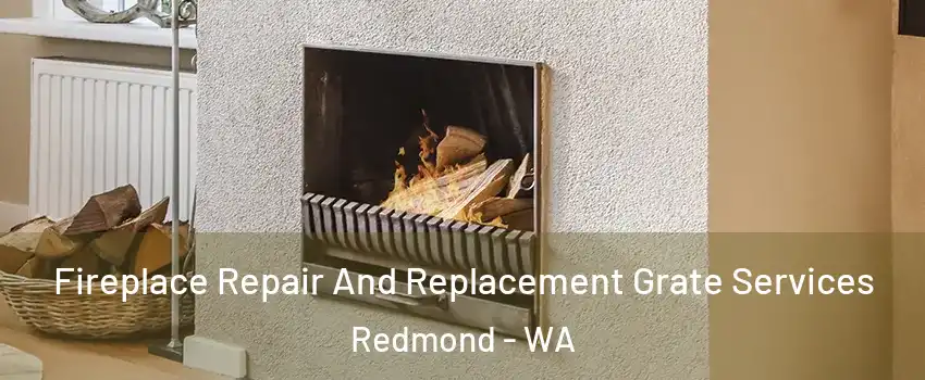  Fireplace Repair And Replacement Grate Services Redmond - WA