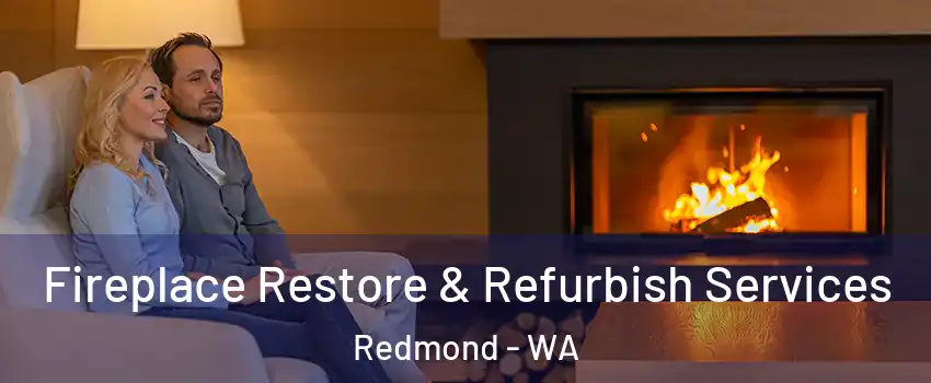  Fireplace Restore & Refurbish Services Redmond - WA