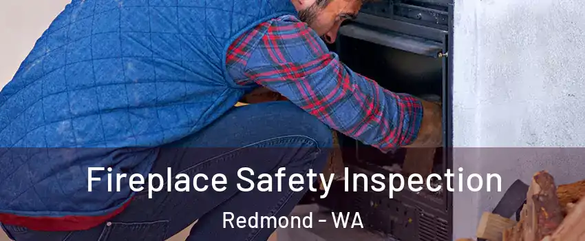  Fireplace Safety Inspection Redmond - WA
