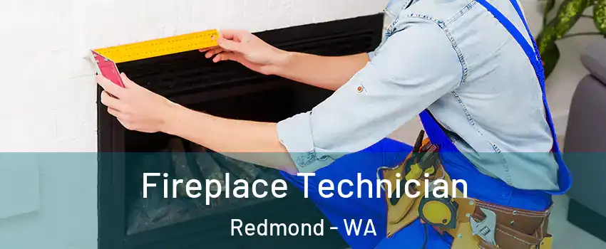  Fireplace Technician Redmond - WA