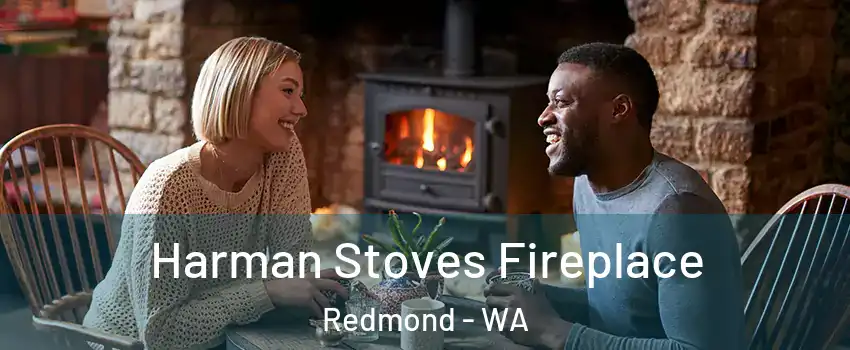  Harman Stoves Fireplace Redmond - WA