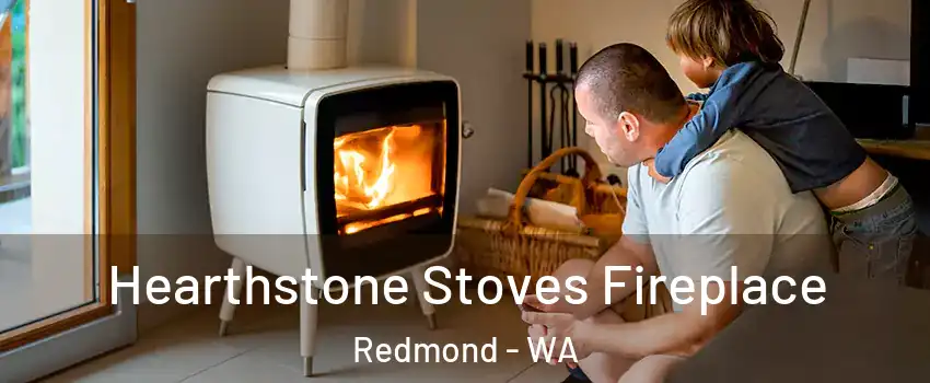 Hearthstone Stoves Fireplace Redmond - WA