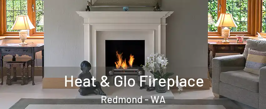  Heat & Glo Fireplace Redmond - WA