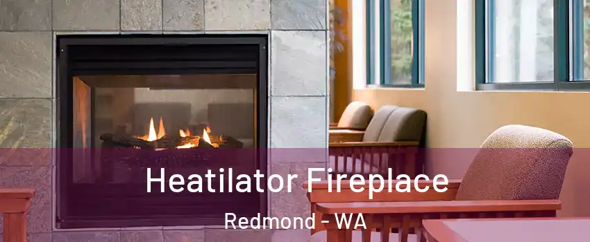  Heatilator Fireplace Redmond - WA