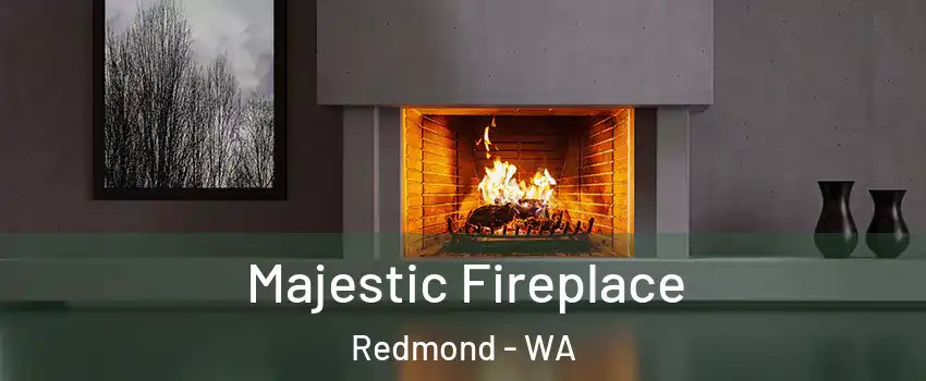  Majestic Fireplace Redmond - WA