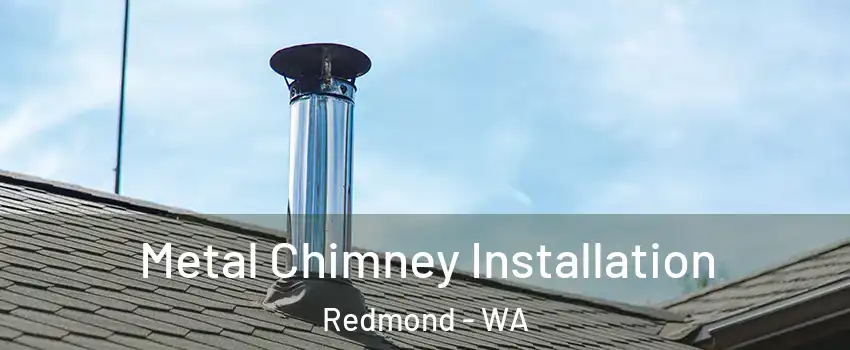  Metal Chimney Installation Redmond - WA