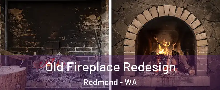  Old Fireplace Redesign Redmond - WA