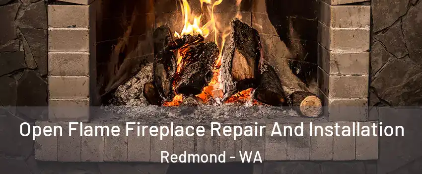  Open Flame Fireplace Repair And Installation Redmond - WA