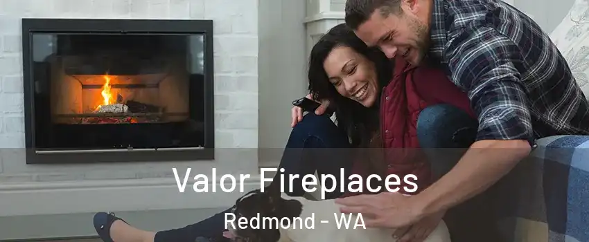  Valor Fireplaces Redmond - WA