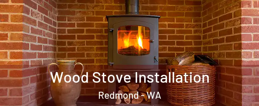  Wood Stove Installation Redmond - WA